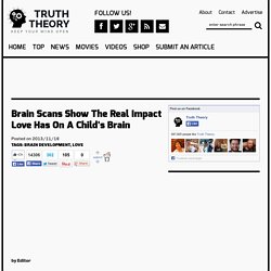 Brain Scans Show The Real Impact Love Has On A Child’s Brain