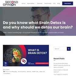 Do you know what Brain Detox is and why should we detox our brain? - Ask Second Opinion