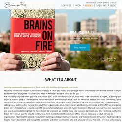 Brains on Fire: Igniting powerful, sustainable, word of mouth movements