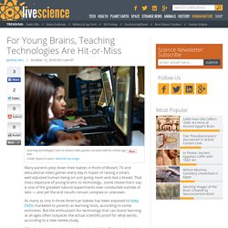 For Young Brains, Teaching Technologies Are Hit-or-Miss