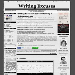 Writing Excuses 6.7: Brainstorming a Cyberpunk Story