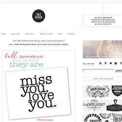 Vale Design : Freelance Package Design & Branding: DIY: FREE printable Miss you Love You folded cards