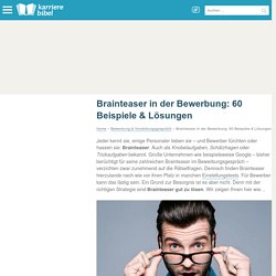 Brainteaser in der Bewerbung: 60 Beispiele & Lösungen