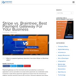 Stripe vs Braintree: Best Payment Gateway For Your Business