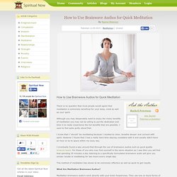 How to Use Brainwave Audios for Quick Meditation - By Rachel Peterson