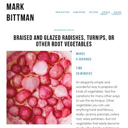 Braised and Glazed Radishes, Turnips, or other Root Vegetables