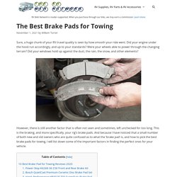 10 Best Brake Pads for Towing Reviewed & Rated in 2021