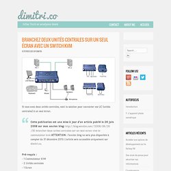 Branchez deux unités centrales sur un seul écran avec un Switch KVM | dimitri.co