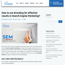How to use Branding for effective results in Search Engine Marketing?