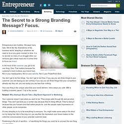 The Secret to a Strong Branding Message? Focus.