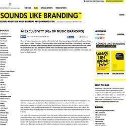 #4 EXCLUSIVITY (4Es of music branding)