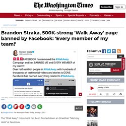 Brandon Straka, 500K-strong 'Walk Away' page banned by Facebook: 'Every member of my team!'