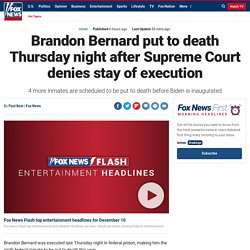 Brandon Bernard put to death Thursday night after Supreme Court denies stay of execution