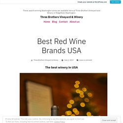Best Red Wine Brands – Three Brothers Vineyard & Winery