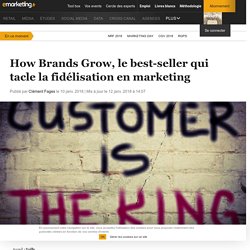 How Brands Grow, le best-seller qui tacle la fidélisation en marketing