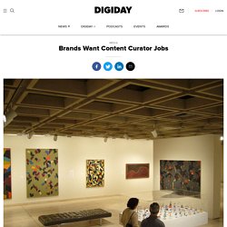 Brands Want Content Curator Jobs