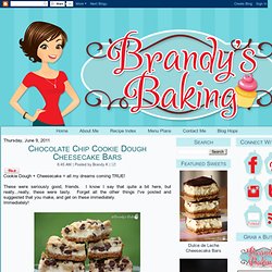 Brandy's Baking: Chocolate Chip Cookie Dough Cheesecake Bars