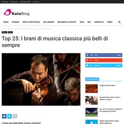 Top 25: I brani di musica classica più belli di sempre