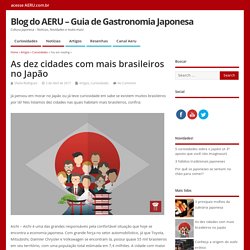 As dez cidades com mais brasileiros no Japão - Blog do AERU - Guia de Gastronomia Japonesa