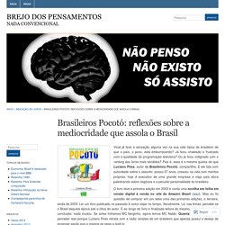 Brasileiros Pocotó: reflexões sobre a mediocridade que assola o Brasil « Brejo dos Pensamentos