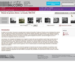 Brasser de grosses affaires : Le Canada, 1896-1919 | Musée McCord