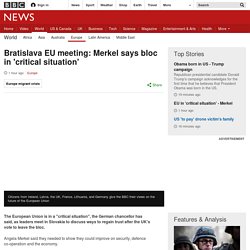 Bratislava EU meeting: Merkel says bloc in 'critical situation'
