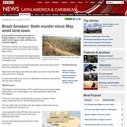 Brazil Amazon: Sixth murder since May amid land rows