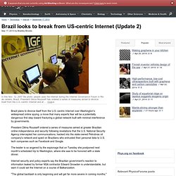 Brazil looks to break from US-centric Internet (Update 2)