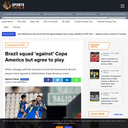 Brazil squad 'against' Copa America but agree to play