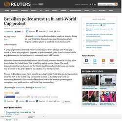 Brazilian police arrest 14 in anti-World Cup protest