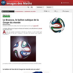 Le Brazuca, le ballon cubique de la Coupe du monde