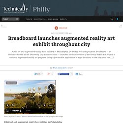 Technically Philly » Breadboard launches augmented reality art exhibit throughout city