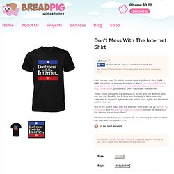 Shop - Buy Geeky Things & Make the World Suck Less! — Don't Mess With The Internet Shirt