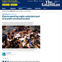 Plan to speed up rugby union just part of massive overhaul needed