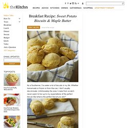 Breakfast Recipe: Sweet Potato Biscuits & Maple Butter