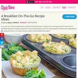 4 Breakfast On-The-Go Recipe Ideas – Kayla Itsines