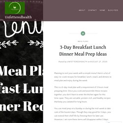 3-Day Breakfast Lunch Dinner Meal Prep Ideas – Unfetteredhealth