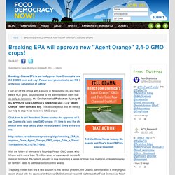 Breaking EPA will approve new "Agent Orange" 2,4-D GMO crops!