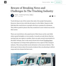Beware of Breaking News and Challenges In The Trucking Industry