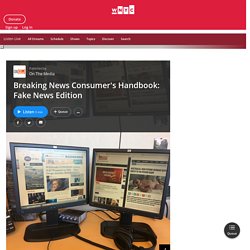 Breaking News Consumer's Handbook: Fake News Edition - On The Media