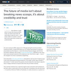 The future of media isn’t about breaking news scoops, it’s about credibility and trust