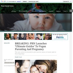 BREAKING: PBN Launches 'Ultimate Guides' To Vegan Parenting And Pregnancy