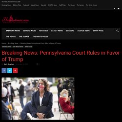 Breaking News: Pennsylvania Court Rules in Favor of Trump - The GOP Times