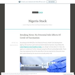 Breaking News: No Potential Side Effects Of Covid-19 Vaccination – Nigeria Stack