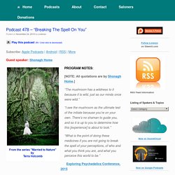 Podcast 478 – “Breaking The Spell On You” – Psychedelic Salon Podcasts