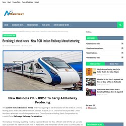 New PSU Indian Railway Manufacturing