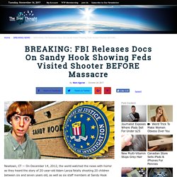 BREAKING: FBI Releases Docs On Sandy Hook Showing Feds Visited Shooter BEFORE Massacre