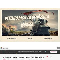 Breakout Defendamos la Península Ibérica by clopezpa on Genial.ly