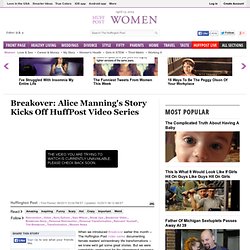 Breakover: Alice Manning's Story Kicks Off HuffPost Video Series