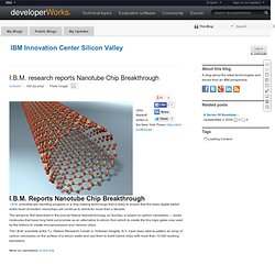 I.B.M. research reports Nanotube Chip Breakthrough (IBM Innovation Center Silicon Valley)
